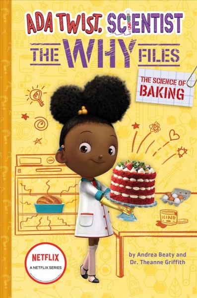 The science of baking / by Andrea Beaty and Dr. Theanne Griffith.