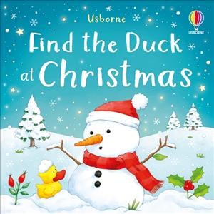 Find the duck at Christmas / written by Kate Nolan ; illustrated by Lizzie Walkley.