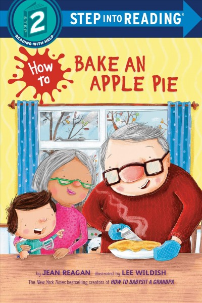 How to bake an apple pie / by Jean Reagan ; illustrated by Lee Wildish. 