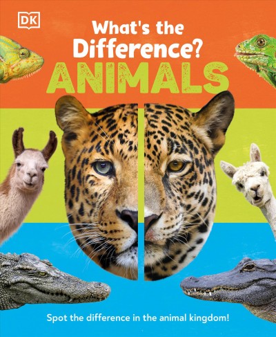 What's the difference? : animals / author, Susie Rae ; consultant, Nick Crumpton ; illustrator, Dilbag Singh.