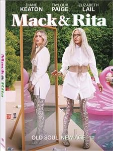 Mack & Rita [videorecording] / producers, Alex Saks [and others] ; writers, Madeline Walter and Paul Welsh ; director, Katie Astelton.