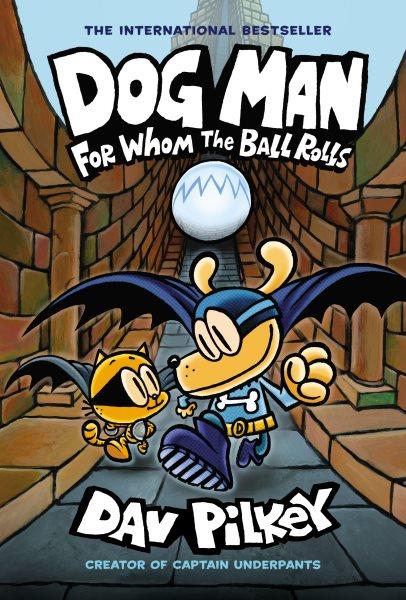 Dog Man.  37  For whom the ball rolls. / written and illustrated by Dav Pilkey as George Beard and Harold Hutchins ; with color by Jose Garibaldi. 