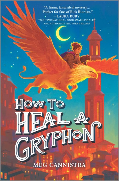How to heal a gryphon / Meg Cannistra.