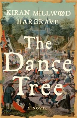 The dance tree : a novel / Kiran Millwood Hargrave.