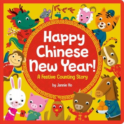 Happy Chinese New Year! : a festive counting story / by Jannie Ho.