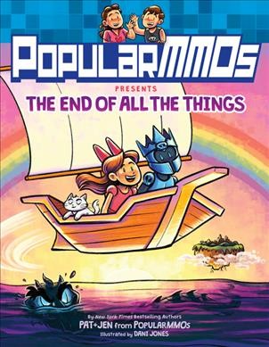 The end of all the things / by Pat + Jen from PopularMMOs ; illustrated by Dani Jones.