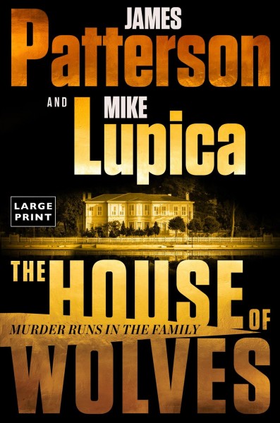 The house of Wolves / James Patterson & Mike Lupica.