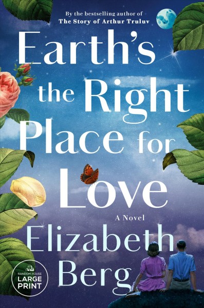 Earth's the right place for love : a novel / Elizabeth Berg.