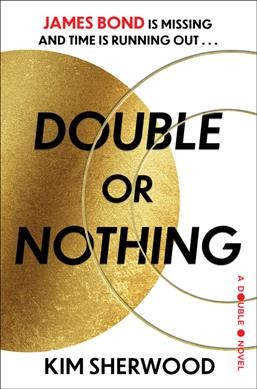 Double or nothing : a Double O novel / Kim Sherwood.