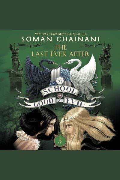 The last ever after / Soman Chainani.