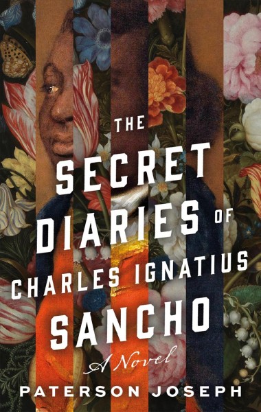 The secret diaries of Charles Ignatius Sancho : a novel / Paterson Joseph.