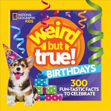 Birthdays : 300 fun-tastic facts to celebrate.