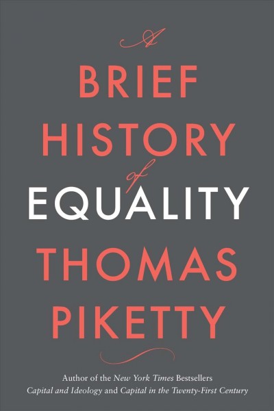 A brief history of equality / Thomas Piketty ; translated by Steven Rendall.
