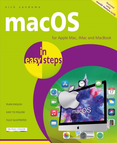 MacOS in easy steps: for all Macs (iMac, Mac mini, Mac Pro and MacBook) ; illustrated using macOS Ventura / Nick Vandome.