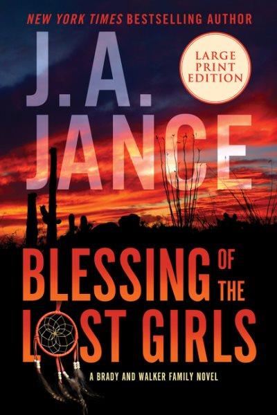 Blessing of the lost girls / J.A. Jance.
