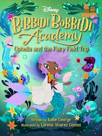 Ophelia and the fairy field trip / written by Kallie George ; illustrated by Lorena Alvarez Gomez.
