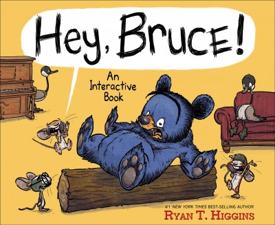 Hey, Bruce! : an interactive book / by Ryan T. Higgins.