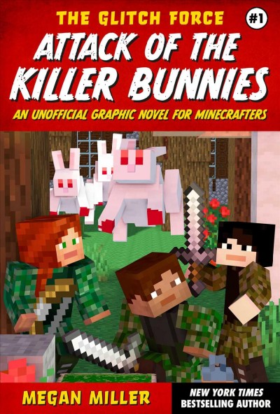Attack of the killer bunnies : an unofficial graphic novel for Minecrafters / Megan Miller.