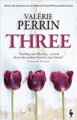Three / Valérie Perrin ; translated from the French by Hildegarde Serle.