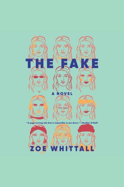 The fake : a novel / Zoe Whittall.