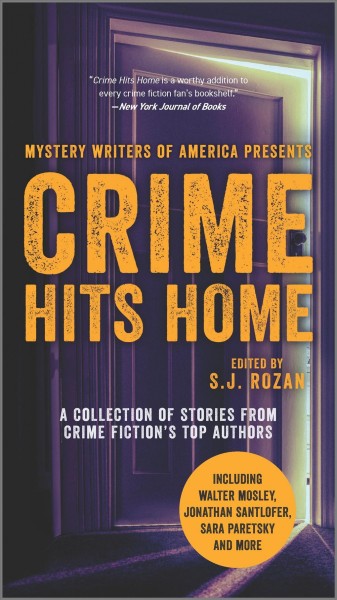 Crime hits home : a collection of stories from crime fiction's top authors / edited by S. J. Rozan.