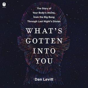 What's gotten into you / Dan Levitt.