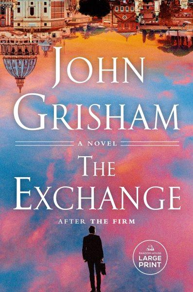 The exchange : a novel / John Grisham.