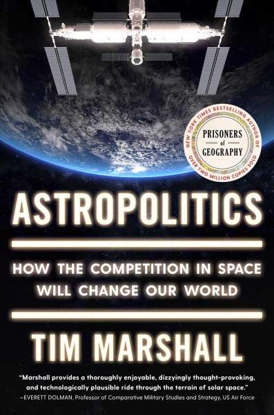 The future of geography : how the competition in space will change our world / Tim Marshall.