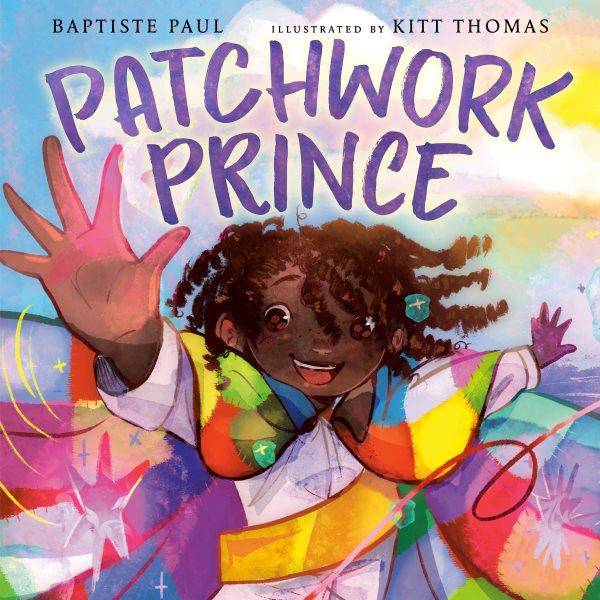Patchwork prince / by Baptiste Paul ; illustrated by Kitt Thomas.