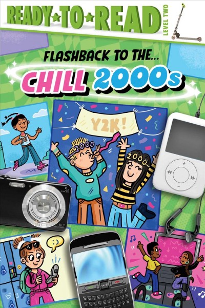 Flashback to the ... chill 2000s! / by Gloria Cruz ; illustrations by Sarah Rebar.
