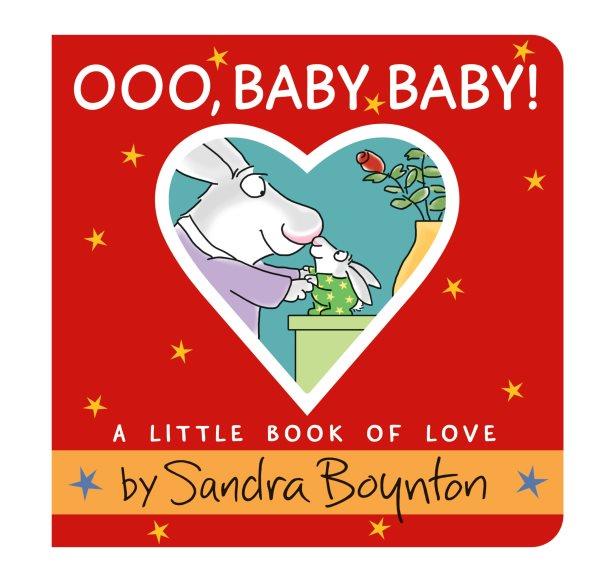 Ooo, baby baby! : a little book of love / by Sandra Boynton.