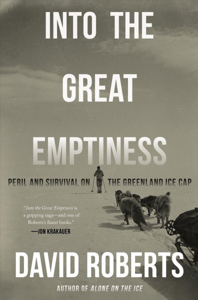 Into the great emptiness : peril and survival on the Greenland ice cap / David Roberts.