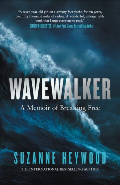 Wavewalker : a memoir of breaking free / Suzanne Heywood.