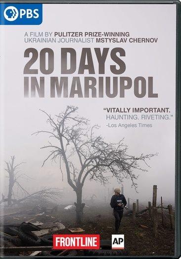 20 days in Mariupol  [DVD video] / Frontline PBS and The Associated Press present ; a film by Mstyslav Chernov ; filmed, written and directed by Mstyslav Chernov ; produced by Mstyslav Chernov, Michelle Mizner, Raney Aronson-Rath, Derl McCrudden.