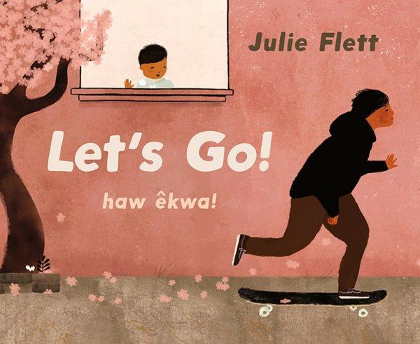 Let's go! = Haw êkwa! / Julie Flett.