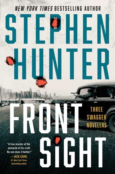 Front sight : three Swagger novellas / Stephen Hunter.
