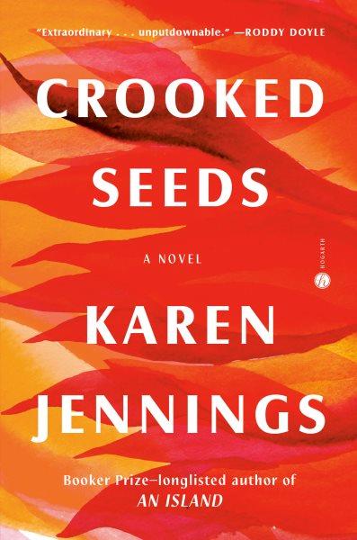 Crooked seeds : a novel / Karen Jennings.