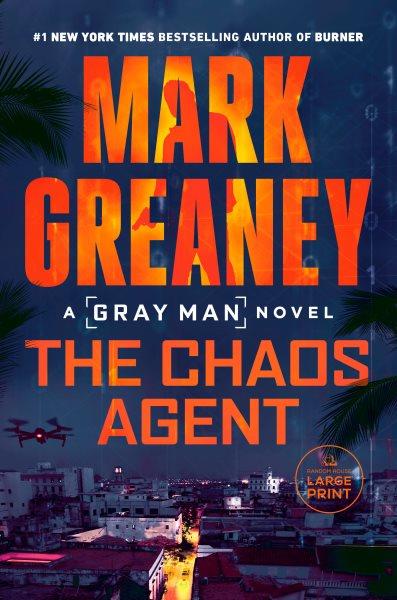 The chaos agent [large print] / Mark Greaney.