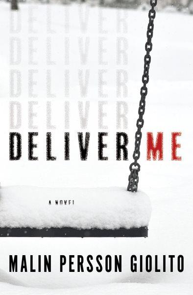 Deliver me : a novel / Malin Persson Giolito ; translated from the Swedish by Rachel Willson-Broyles.