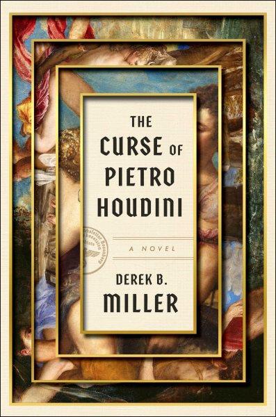 The curse of Pietro Houdini : a novel / Derek B. Miller.