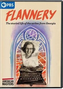 Flannery [DVD video] : the storied life of the writer from Georgia / directors, Elizabeth Coffman, Mark Bosco.