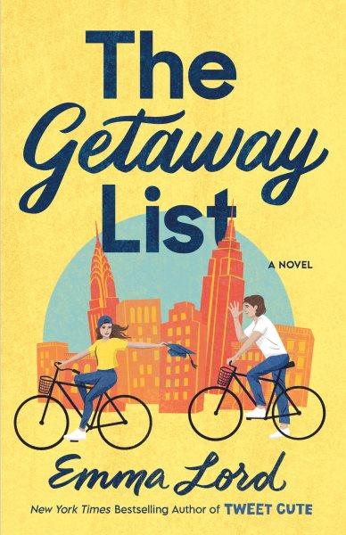 The getaway list : a novel / Emma Lord.