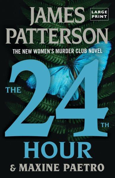 The 24th hour / James Patterson and Maxine Paetro.
