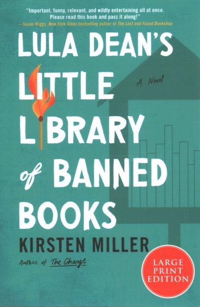 Lula Dean's little library of banned books : a novel / Kirsten Miller.