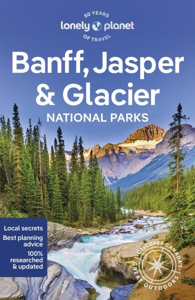Lonely Planet Banff, Jasper & Glacier National Parks.