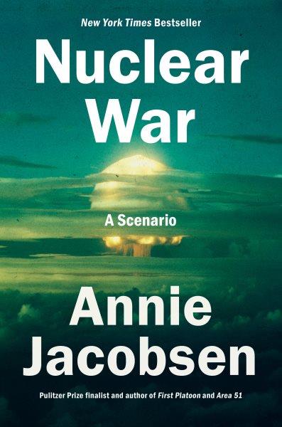 Nuclear war : a scenario / Annie Jacobsen.
