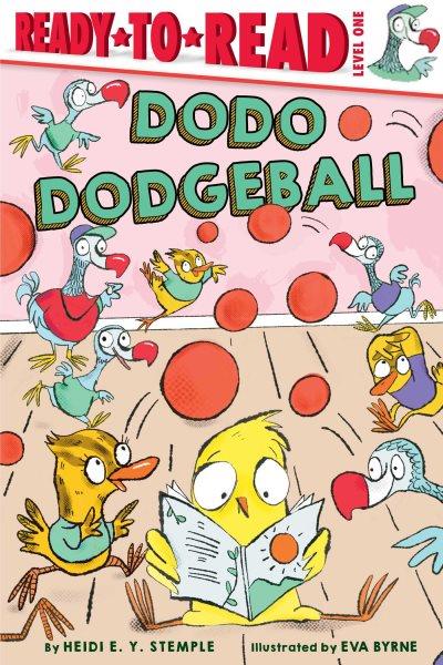Dodo dodgeball / by Heidi E. Y. Stemple ; illustrated by Eva Byrne.