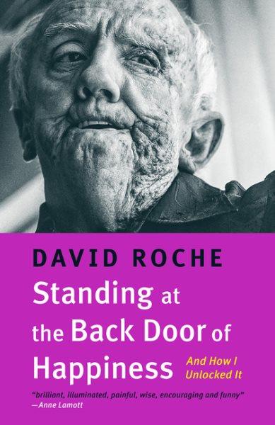 Standing at the back door of happiness : and how I unlocked it / David Roche.