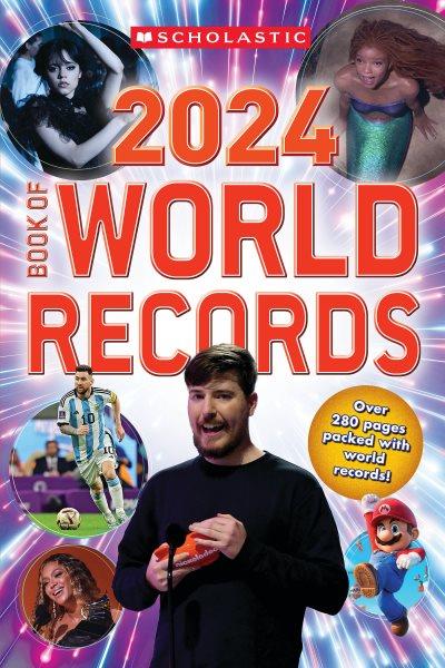 2024 book of world records / by Cynthia O'Brien, Abigail Mitchell, Michael Bright, Donald Sommerville, Antonia van der Meer [and one other].
