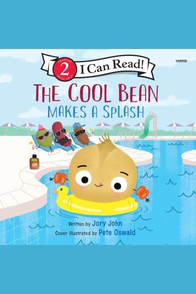 The cool bean makes a splash / written by Jory John.